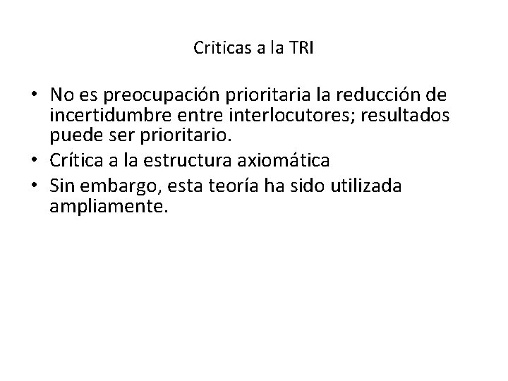 Criticas a la TRI • No es preocupación prioritaria la reducción de incertidumbre entre