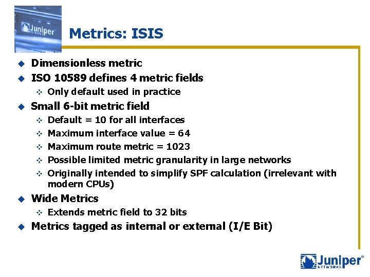 Metrics: ISIS Dimensionless metric u ISO 10589 defines 4 metric fields u v u