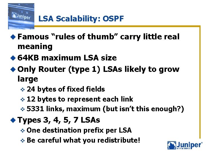 LSA Scalability: OSPF u Famous “rules of thumb” carry little real meaning u 64