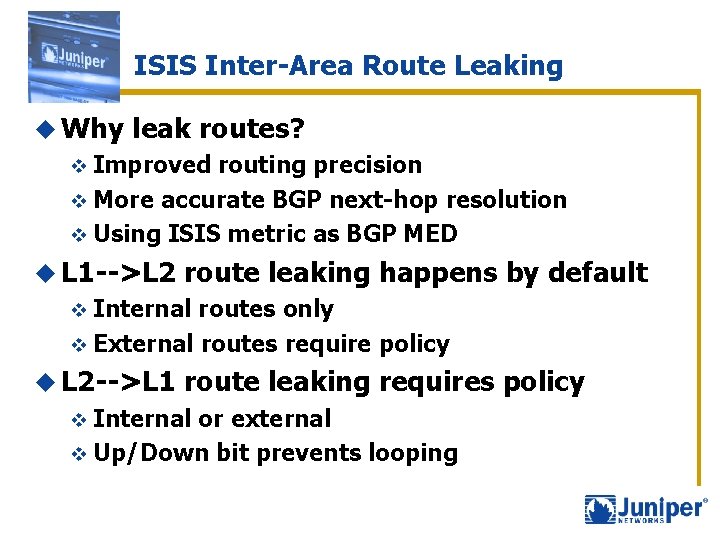 ISIS Inter-Area Route Leaking u Why leak routes? v Improved routing precision v More