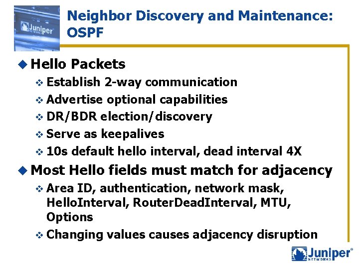 Neighbor Discovery and Maintenance: OSPF u Hello Packets v Establish 2 -way communication v