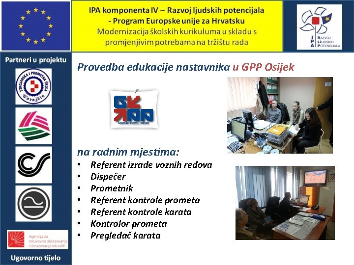 Provedba edukacije nastavnika u GPP Osijek na radnim mjestima: • • Referent izrade voznih