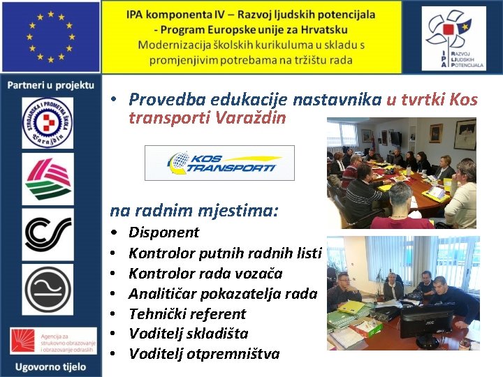  • Provedba edukacije nastavnika u tvrtki Kos transporti Varaždin na radnim mjestima: •