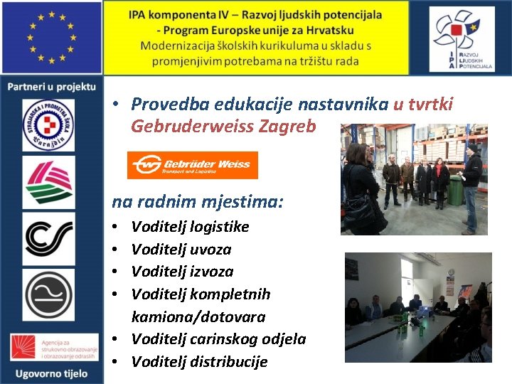  • Provedba edukacije nastavnika u tvrtki Gebruderweiss Zagreb na radnim mjestima: Voditelj logistike