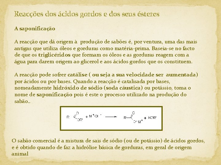 Reacções dos ácidos gordos e dos seus ésteres A saponificação A reacção que dá