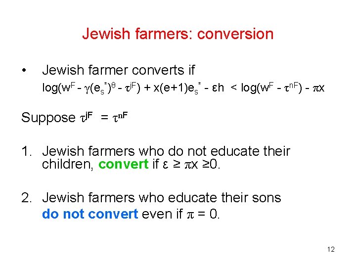 Jewish farmers: conversion • Jewish farmer converts if log(w. F - γ(es*)θ - τj.