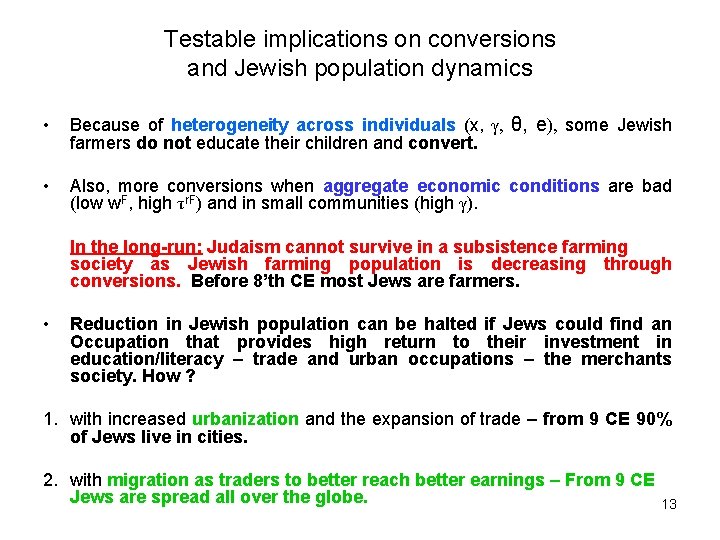 Testable implications on conversions and Jewish population dynamics • Because of heterogeneity across individuals