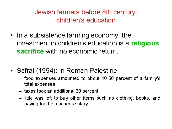 Jewish farmers before 8 th century: children’s education • In a subsistence farming economy,