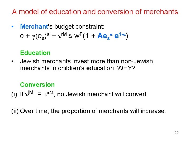 A model of education and conversion of merchants • Merchant's budget constraint: c +