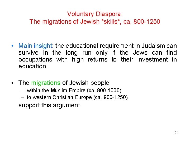Voluntary Diaspora: The migrations of Jewish *skills*, ca. 800 -1250 • Main insight: the