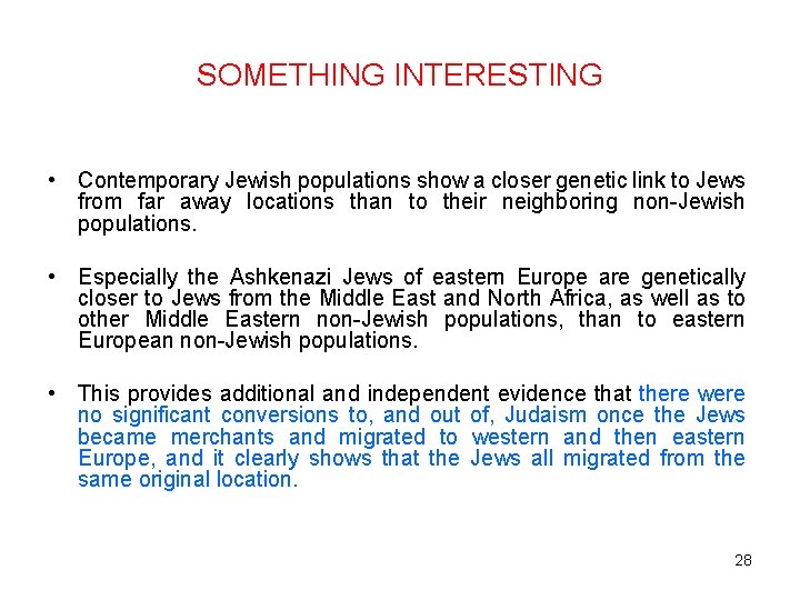 SOMETHING INTERESTING • Contemporary Jewish populations show a closer genetic link to Jews from