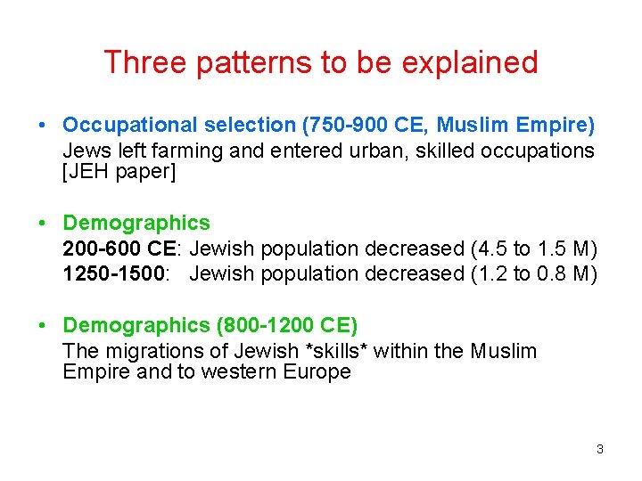 Three patterns to be explained • Occupational selection (750 -900 CE, Muslim Empire) Jews