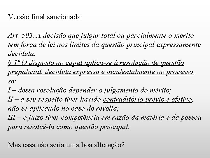 Versão final sancionada: Art. 503. A decisão que julgar total ou parcialmente o mérito