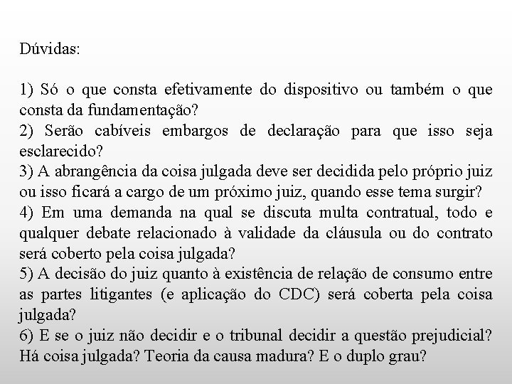 Dúvidas: 1) Só o que consta efetivamente do dispositivo ou também o que consta