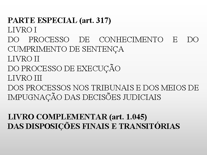 PARTE ESPECIAL (art. 317) LIVRO I DO PROCESSO DE CONHECIMENTO E DO CUMPRIMENTO DE