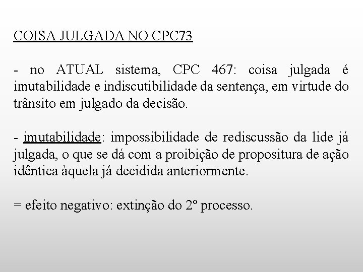 COISA JULGADA NO CPC 73 - no ATUAL sistema, CPC 467: coisa julgada é