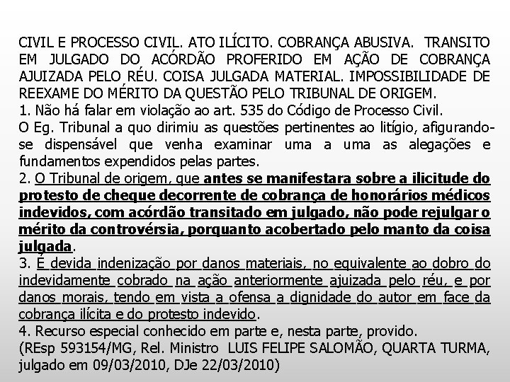 CIVIL E PROCESSO CIVIL. ATO ILÍCITO. COBRANÇA ABUSIVA. TRANSITO EM JULGADO DO ACÓRDÃO PROFERIDO