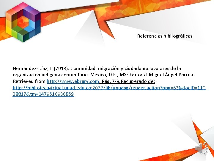 Referencias bibliográficas Hernández-Díaz, J. (2013). Comunidad, migración y ciudadanía: avatares de la organización indígena