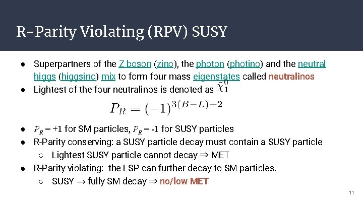 R-Parity Violating (RPV) SUSY ● Superpartners of the Z boson (zino), the photon (photino)