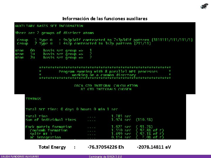 Información de las funciones auxiliares Total Energy SALIDA FUNCIONES AUXILIARES : -76. 37054226 Eh