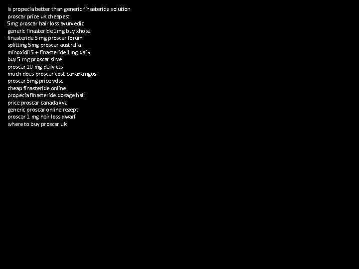 is propecia better than generic finasteride solution proscar price uk cheapest 5 mg proscar