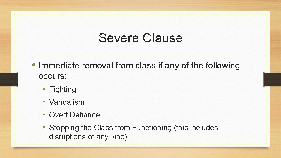 Severe Clause • Immediate removal from class if any of the following occurs: •