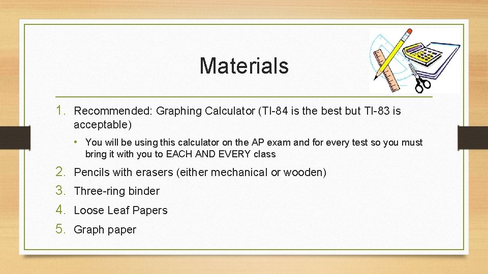 Materials 1. Recommended: Graphing Calculator (TI-84 is the best but TI-83 is acceptable) •