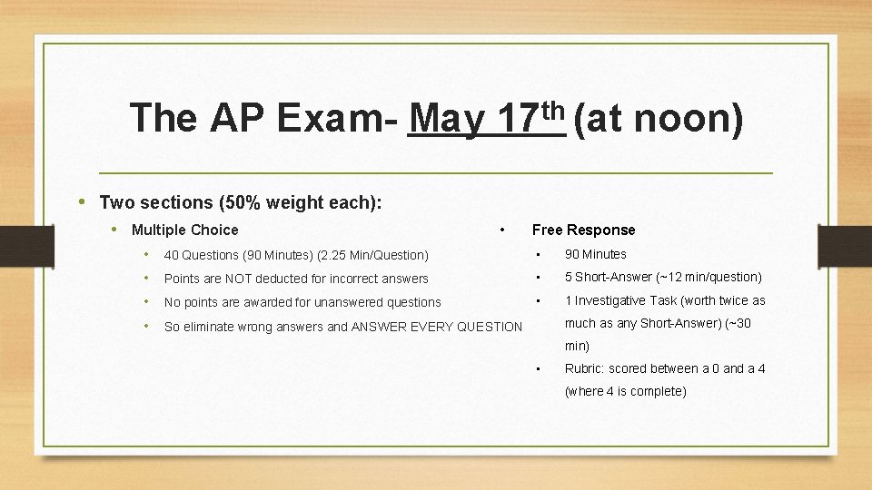 The AP Exam- May th 17 (at noon) • Two sections (50% weight each):