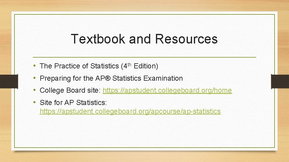 Textbook and Resources • • The Practice of Statistics (4 th Edition) Preparing for