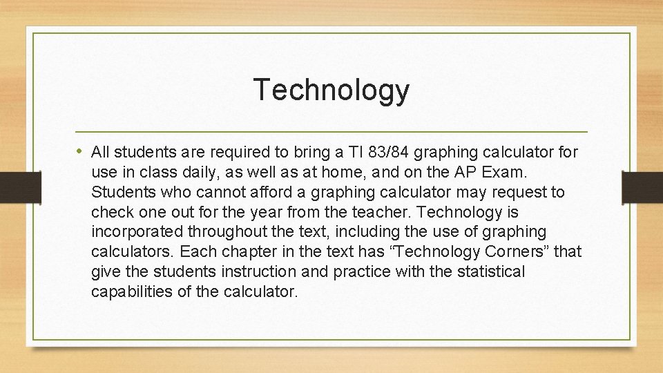 Technology • All students are required to bring a TI 83/84 graphing calculator for