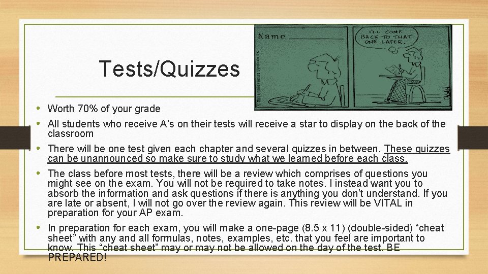 Tests/Quizzes • Worth 70% of your grade • All students who receive A’s on