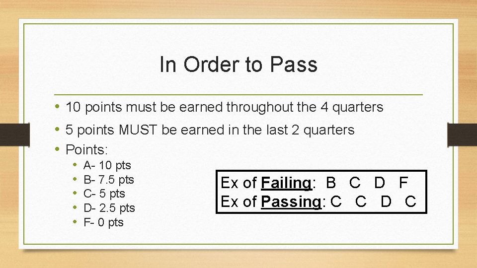 In Order to Pass • 10 points must be earned throughout the 4 quarters