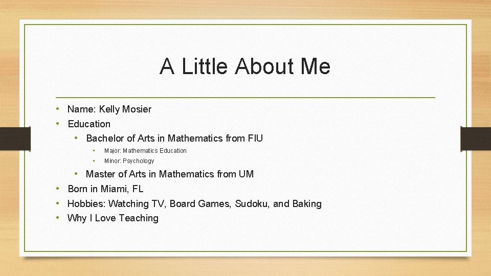 A Little About Me • Name: Kelly Mosier • Education • Bachelor of Arts