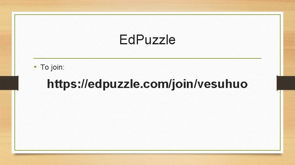 Ed. Puzzle • To join: https: //edpuzzle. com/join/vesuhuo 