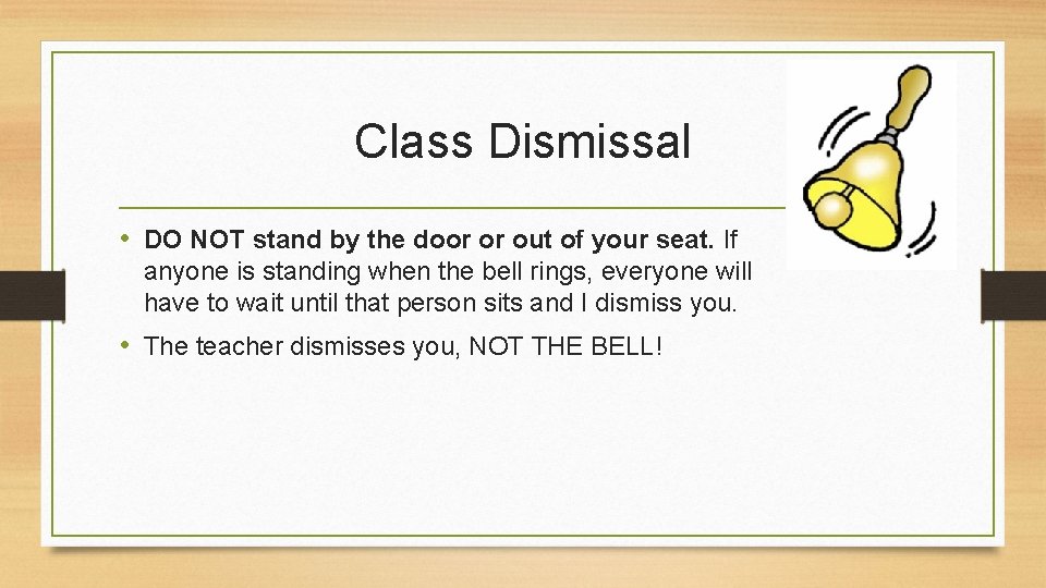 Class Dismissal • DO NOT stand by the door or out of your seat.