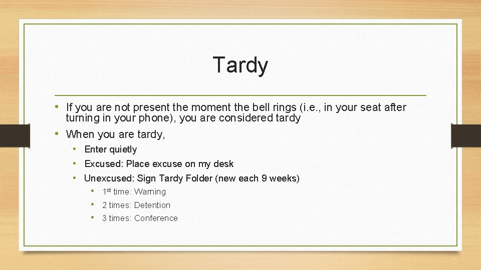 Tardy • If you are not present the moment the bell rings (i. e.