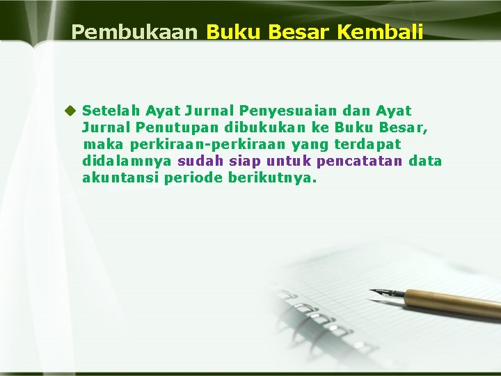 Pembukaan Buku Besar Kembali u Setelah Ayat Jurnal Penyesuaian dan Ayat Jurnal Penutupan dibukukan