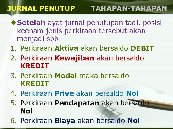 JURNAL PENUTUP TAHAPAN-TAHAPAN u. Setelah ayat jurnal penutupan tadi, posisi keenam jenis perkiraan tersebut