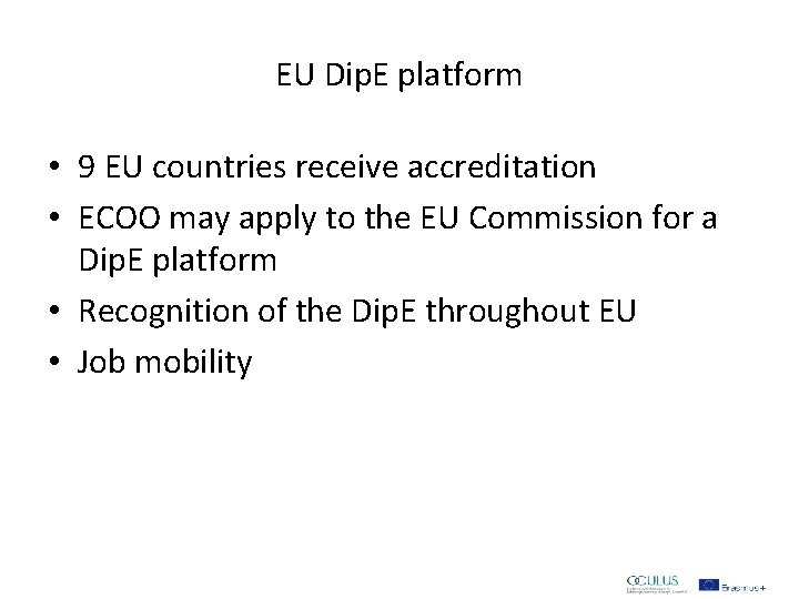EU Dip. E platform • 9 EU countries receive accreditation • ECOO may apply EU Dip. E platform • 9 EU countries receive accreditation • ECOO may apply