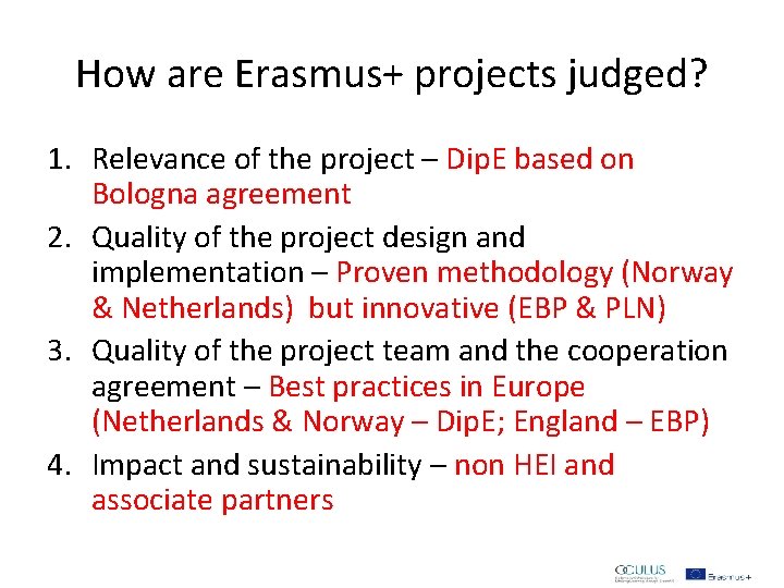 How are Erasmus+ projects judged? 1. Relevance of the project – Dip. E based How are Erasmus+ projects judged? 1. Relevance of the project – Dip. E based