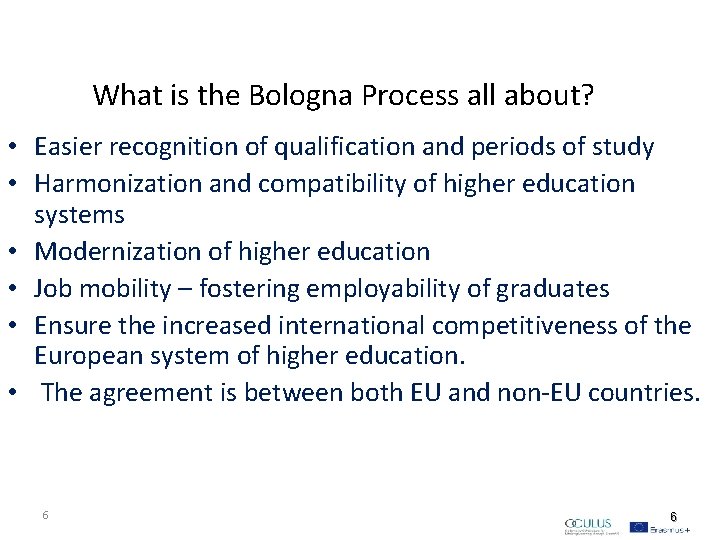 What is the Bologna Process all about? • Easier recognition of qualification and periods What is the Bologna Process all about? • Easier recognition of qualification and periods