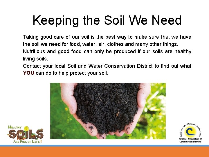 Keeping the Soil We Need Taking good care of our soil is the best