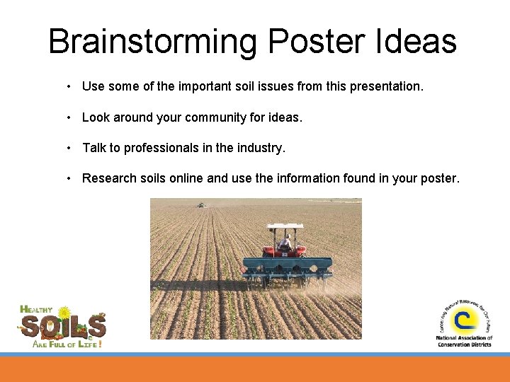 Brainstorming Poster Ideas • Use some of the important soil issues from this presentation.