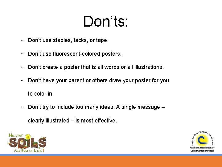 Don’ts: • Don’t use staples, tacks, or tape. • Don’t use fluorescent-colored posters. •