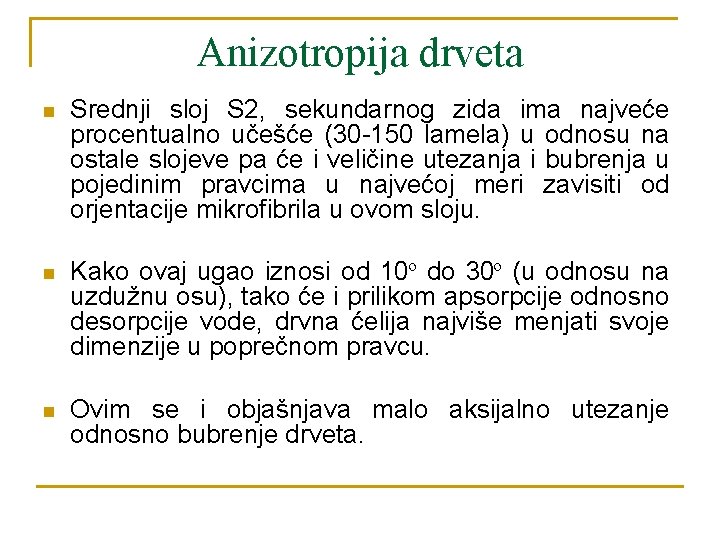 Anizotropija drveta n Srednji sloj S 2, sekundarnog zida ima najveće procentualno učešće (30