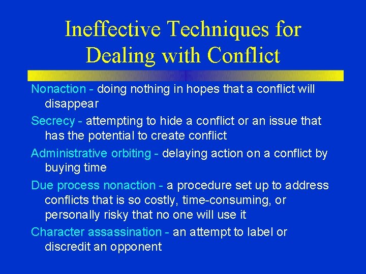 Ineffective Techniques for Dealing with Conflict Nonaction - doing nothing in hopes that a