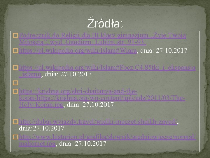 Źródła: � Podręcznik do Religii dla III klasy gimnazjum „Żyję Twoją Miłością”, wyd. Gaudium, Źródła: � Podręcznik do Religii dla III klasy gimnazjum „Żyję Twoją Miłością”, wyd. Gaudium,