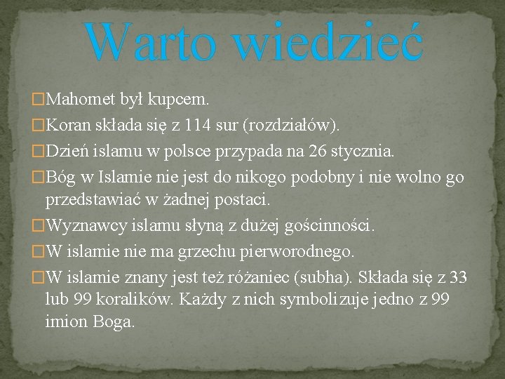 Warto wiedzieć �Mahomet był kupcem. �Koran składa się z 114 sur (rozdziałów). �Dzień islamu Warto wiedzieć �Mahomet był kupcem. �Koran składa się z 114 sur (rozdziałów). �Dzień islamu