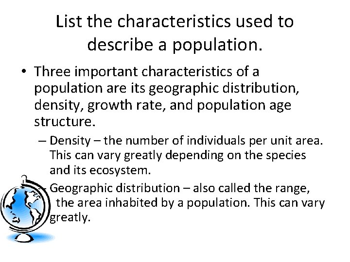List the characteristics used to describe a population. • Three important characteristics of a