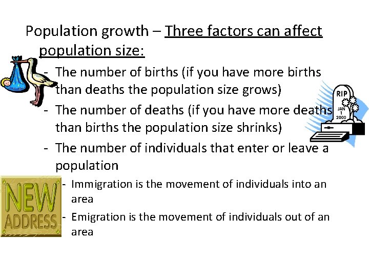 Population growth – Three factors can affect population size: - The number of births